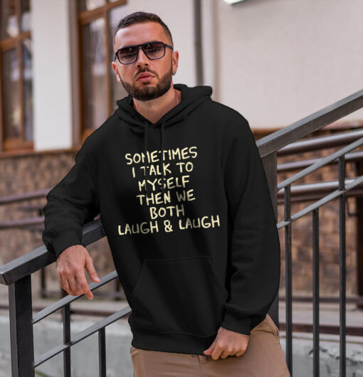 2020-11-Men-Hoodie-Sometimes-I-Talk-To-Myself-The-We-Both-Laugh-and-Laugh-Funny-mockup2-black.jpg