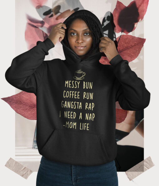 2020-11-Women-Hoodie-Messy-Bun-Coffee-Run-Gangsta-Rap-I-Need-A-Nap-Mom-Life-Mockup3-Black.jpg
