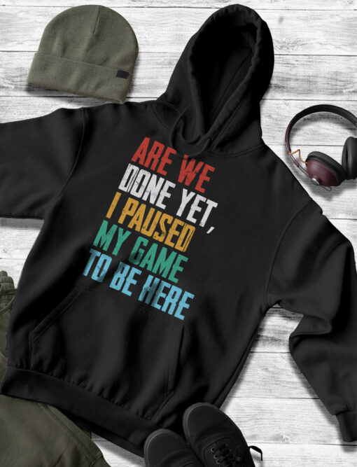 2020-12-Men-Hoodie-Are-We-Done-Yet-I-Paused-My-Game-To-Be-Here-Funny-Gamer-mockup3-black.jpg